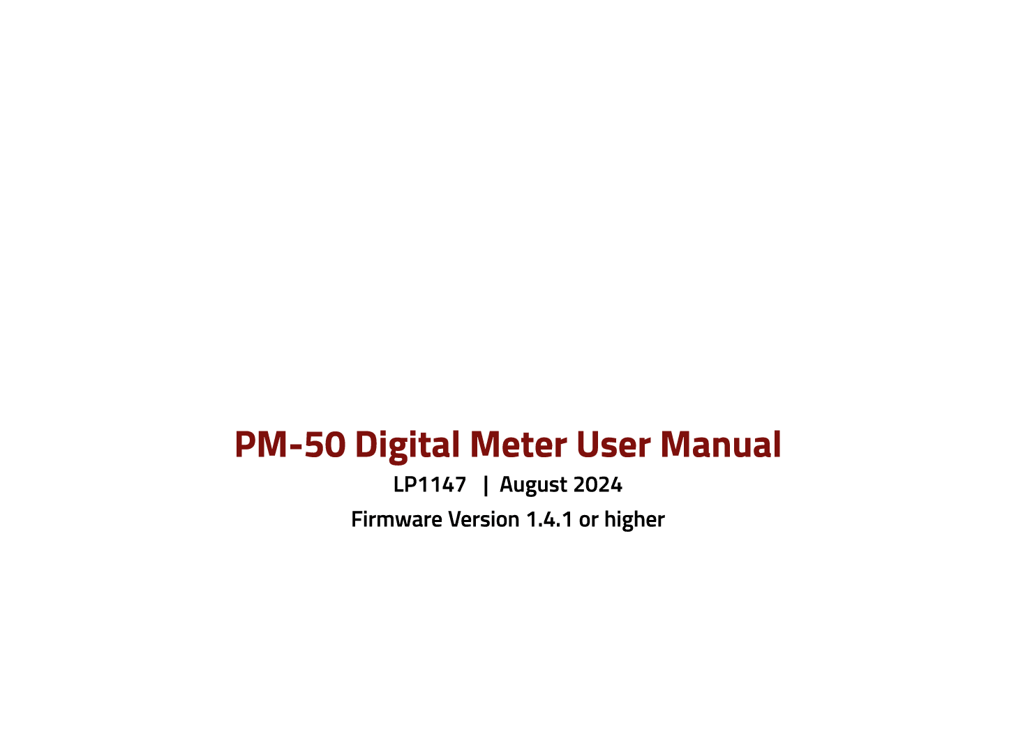        PM-50 Digital Meter User Manual LP1147  | August 2024 Firmware Version 1.4.1 or higher  