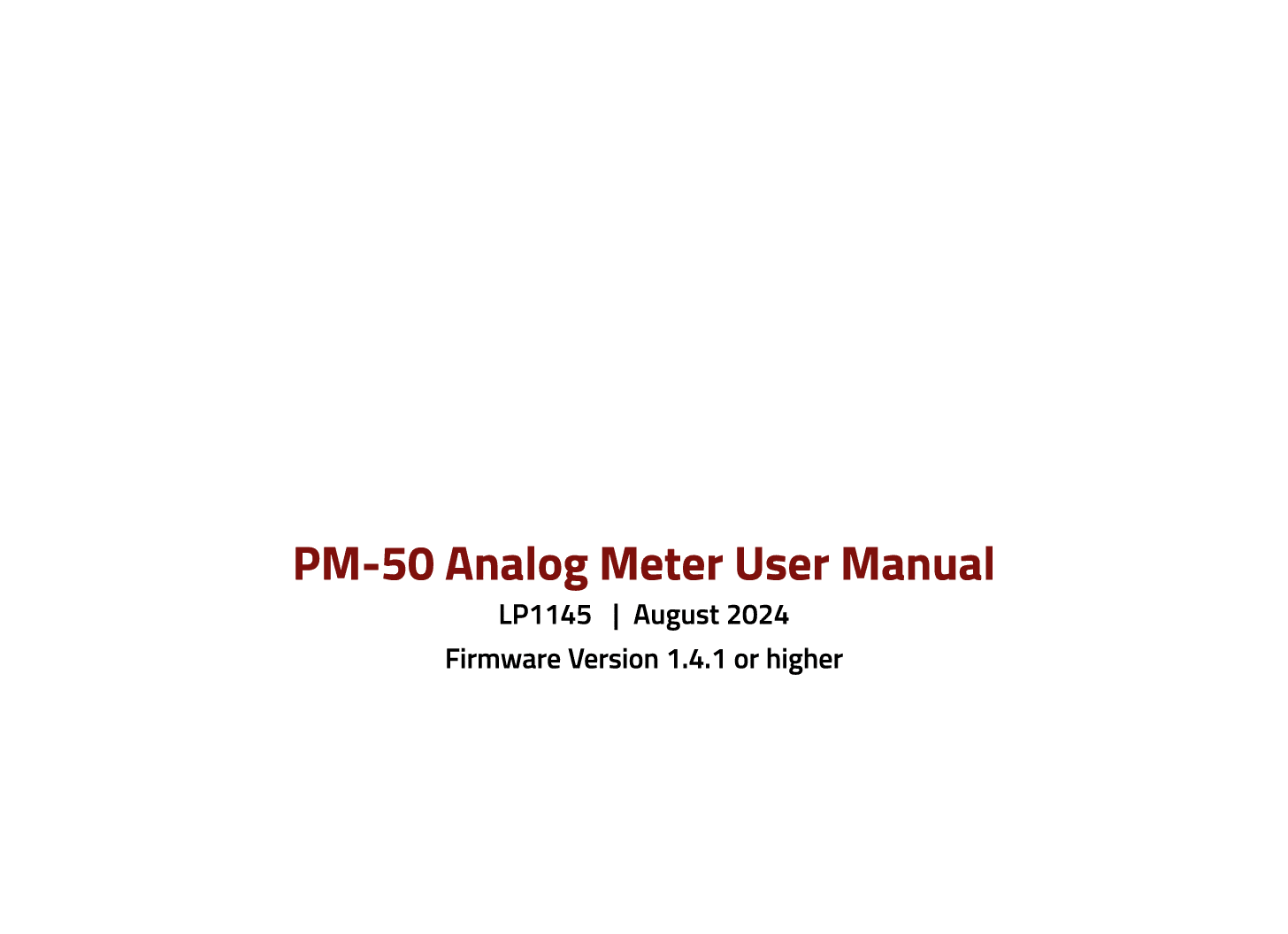        PM-50 Analog Meter User Manual LP1145  | August 2024 Firmware Version 1.4.1 or higher  